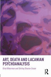 Art, Death and Lacanian Psychoanalysis, Biberman Efrat