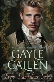 Every Scandalous Secret, Callen Gayle