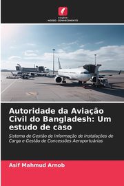 Autoridade da Avia?o Civil do Bangladesh, Arnob Asif Mahmud