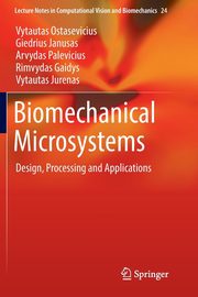 Biomechanical Microsystems, Ostasevicius Vytautas