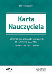 Karta Nauczyciela - komentarz do zmian obowizujcych od 1 wrzenia 2022 roku - ujednolicony tekst u, Modecki Marek