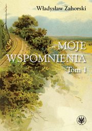 Moje wspomnienia Tom 1, Zahorski Wadysaw