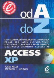 ksiazka tytu: Access XP Od A do Z autor: Kelly Julia, Nelson Stephen L.