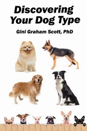 ksiazka tytu: Discovering Your Dog Type autor: Scott Gini Graham
