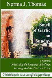 The Smell of Garlic on Sunday, Thomas Norma Jo