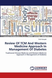 Review Of TCM And Western Medicine Approach In Management Of Diabetes, Kanyeki Ruth