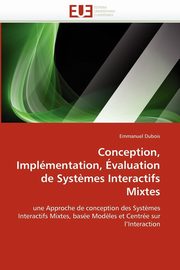 ksiazka tytu: Conception, implmentation, valuation de syst?mes interactifs mixtes autor: DUBOIS-E