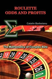 ksiazka tytu: Roulette Odds and Profits autor: Barboianu Catalin