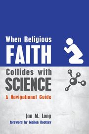 When Religious Faith Collides with Science, Long Jan M.