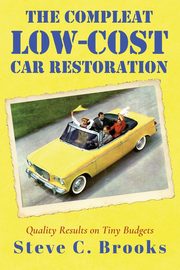 The Compleat Low-Cost Car Restoration, Brooks Steve C