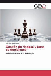 Gestin de riesgos y toma de decisiones, Karaoulanis Andreas