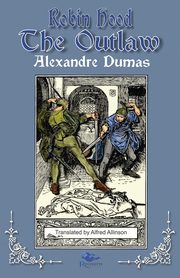 Robin Hood the Outlaw, Dumas Alexandre