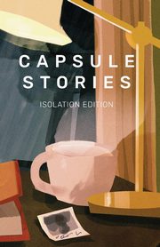 ksiazka tytu: Capsule Stories Isolation Edition autor: 