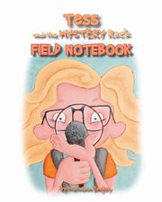 Tess and the Mystery Rock Field Notebook, Bagby Melinda