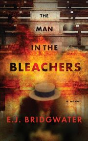 The Man in the Bleachers, Bridgwater E.J.