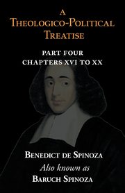 A Theologico-Political Treatise Part IV (Chapters XVI to XX), Spinoza Benedict de