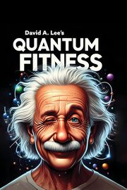 Quantum Fitness, Lee David A