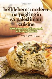 ksiazka tytu: BETHLEHEM MODERN NA PAGTINGIN SA PALESTINIAN CUISINE autor: CAROLINA MARIN