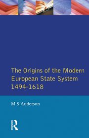 The Origins of the Modern European State System, 1494-1618, Anderson M.S.