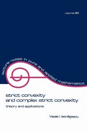 Strict Convexity and Complex Strict Convexity, Istratescu V. I.
