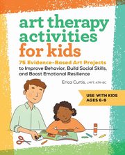 Art Therapy Activities for Kids, Curtis Erica