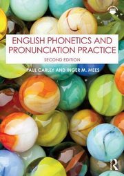 English Phonetics and Pronunciation Practice, Carley Paul, Mees Inger M.