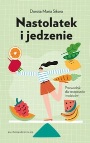 Nastolatek i jedzenie, Sikora Dorota Maria
