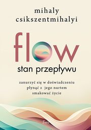 ksiazka tytu: Flow Stan przepywu autor: Csikszentmihalyi Mihaly