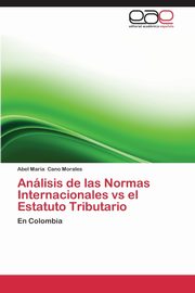 Analisis de Las Normas Internacionales Vs El Estatuto Tributario, Cano Morales Abel Maria