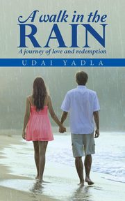 A WALK IN THE RAIN, UDAI YADLA