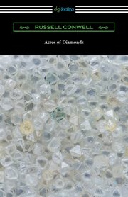 Acres of Diamonds (with a biography of the author by Robert Shackleton), Conwell Russell