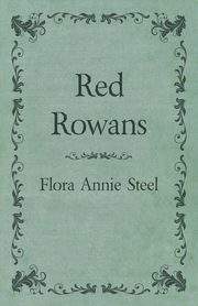 Red Rowans, Steel Flora Annie