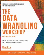 The Data Wrangling Workshop, Second Edition, Lipp Brian