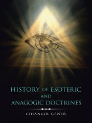 History of Esoteric and Anagogic Doctrines, Gener Cihangir