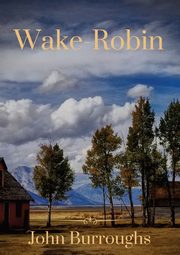 Wake-Robin, Burroughs John