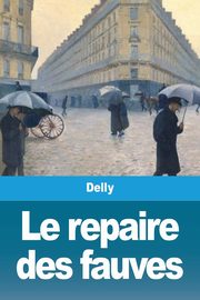 Le repaire des fauves, Delly