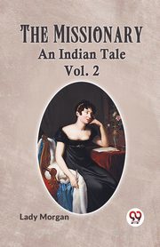 The Missionary An Indian Tale Vol. 2, Morgan Lady