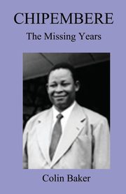 Chipembere. the Missing Years, Baker Colin