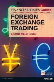 Financial Times Guide to Foreign Exchange Trading, The (Book), Fieldhouse Stuart