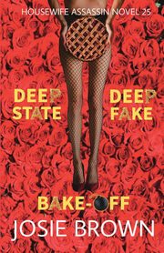 The Housewife Assassin's Deep Fake Deep State Bake-Off, Brown Josie