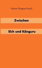 Zwischen Elch und Knguruh, Wagner-Hosch Hanne