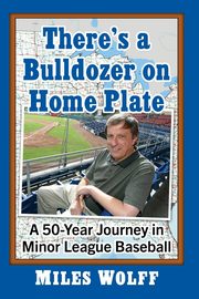 There's a Bulldozer on Home Plate, Wolff Miles