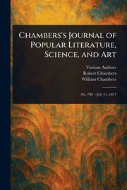 Chambers's Journal of Popular Literature, Science, and Art, Various