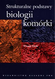 ksiazka tytu: Strukturalne podstawy biologii komrki autor: Kilarski Wincenty