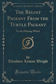 ksiazka tytu: The Beloit Pageant From the Turtle Pageant autor: Wright Theodore Lyman