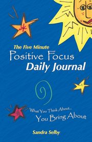 The Five Minute Positive Focus Daily Journal, Selby Sandra
