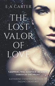 The Lost Valor of Love, Carter E A