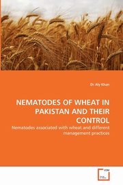 NEMATODES OF WHEAT IN PAKISTAN AND THEIR CONTROL, Khan Dr Aly