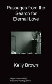 Passages from the Search for Eternal Love, Brown Kelly