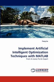 Implement Artificial Intelligent Optimization Techniques with MATLAB, Liu Fang